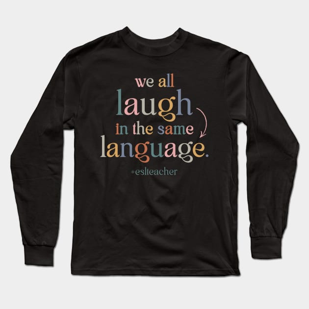 ESL Teacher: English as a Second Language Long Sleeve T-Shirt by OutfittersAve